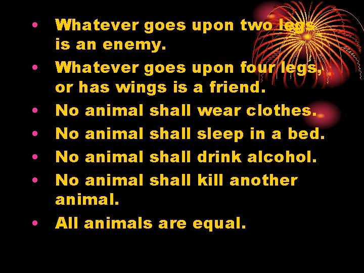  • Whatever goes upon two legs is an enemy. • Whatever goes upon