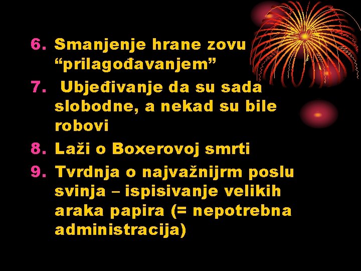 6. Smanjenje hrane zovu “prilagođavanjem” 7. Ubjeđivanje da su sada slobodne, a nekad su