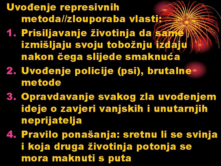 Uvođenje represivnih metoda//zlouporaba vlasti: 1. Prisiljavanje životinja da same izmišljaju svoju tobožnju izdaju nakon