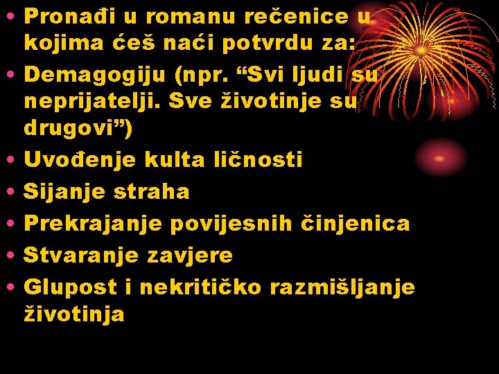  • Pronađi u romanu rečenice u kojima ćeš naći potvrdu za: • Demagogiju