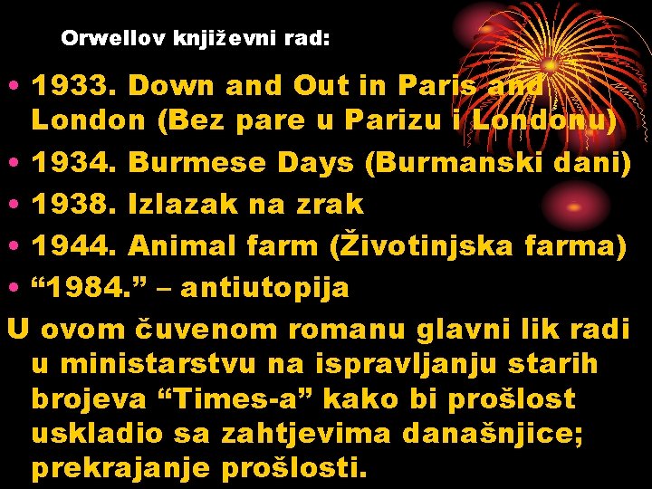 Orwellov književni rad: • 1933. Down and Out in Paris and London (Bez pare