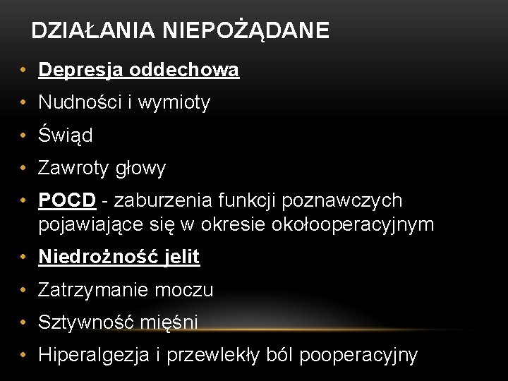 DZIAŁANIA NIEPOŻĄDANE • Depresja oddechowa • Nudności i wymioty • Świąd • Zawroty głowy