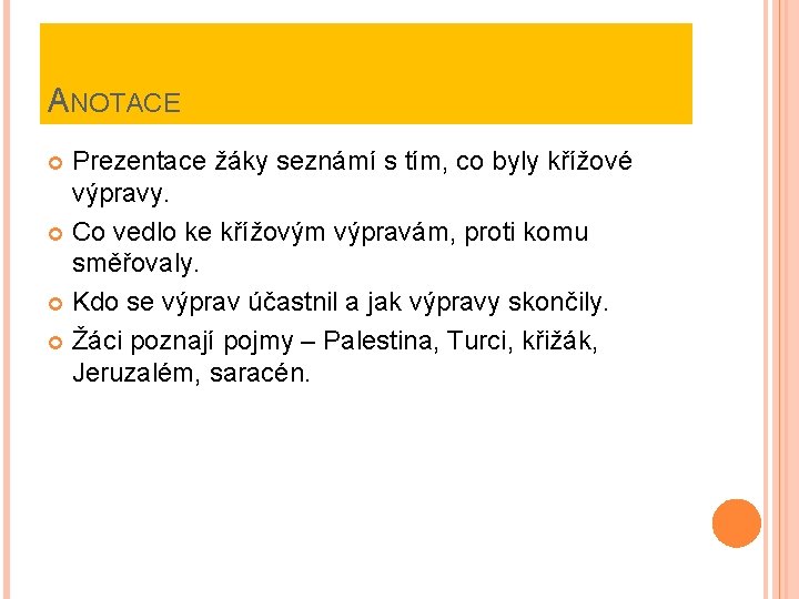 ANOTACE Prezentace žáky seznámí s tím, co byly křížové výpravy. Co vedlo ke křížovým