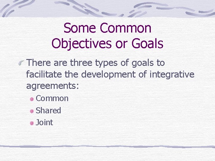 Some Common Objectives or Goals There are three types of goals to facilitate the