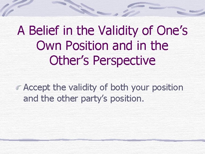 A Belief in the Validity of One’s Own Position and in the Other’s Perspective