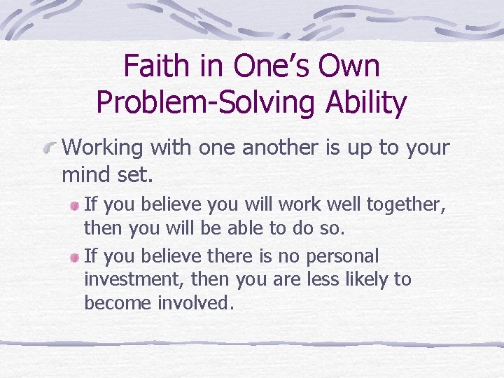 Faith in One’s Own Problem-Solving Ability Working with one another is up to your