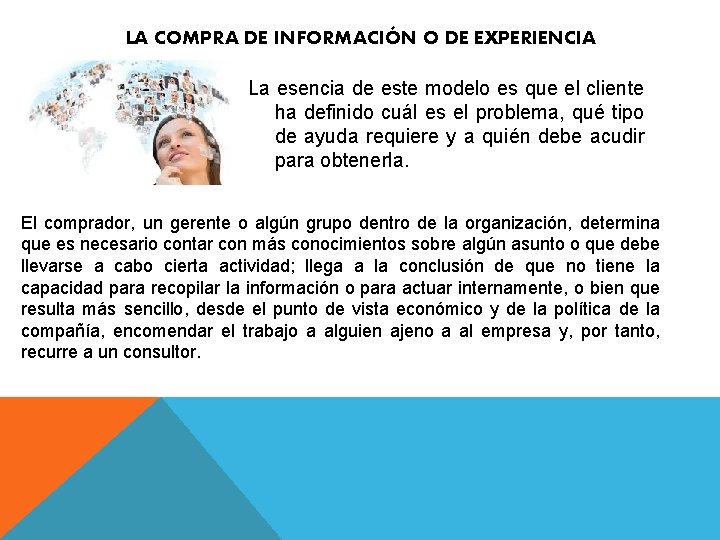 LA COMPRA DE INFORMACIÓN O DE EXPERIENCIA La esencia de este modelo es que LA COMPRA DE INFORMACIÓN O DE EXPERIENCIA La esencia de este modelo es que