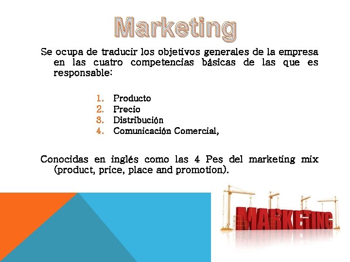 Marketing Se ocupa de traducir los objetivos generales de la empresa en las cuatro Marketing Se ocupa de traducir los objetivos generales de la empresa en las cuatro