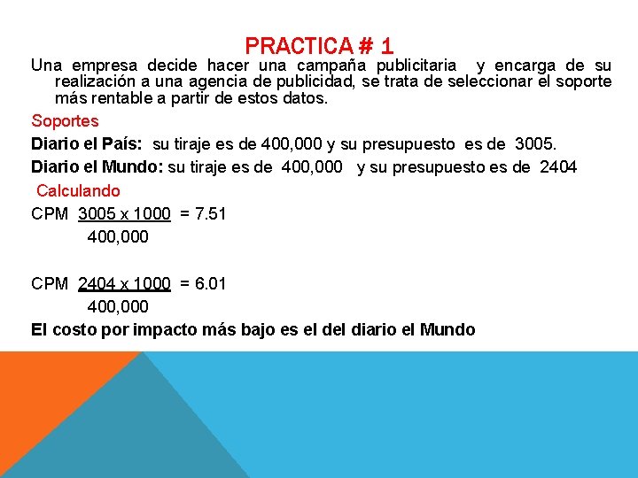 PRACTICA # 1 Una empresa decide hacer una campaña publicitaria y encarga de su PRACTICA # 1 Una empresa decide hacer una campaña publicitaria y encarga de su