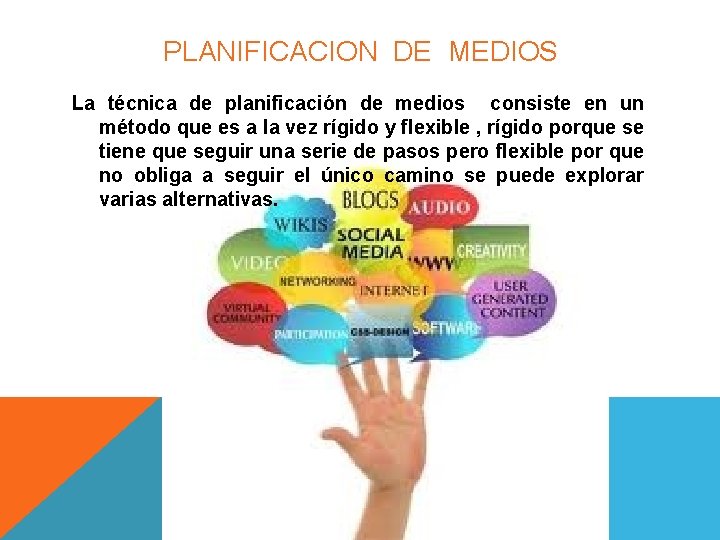 PLANIFICACION DE MEDIOS La técnica de planificación de medios consiste en un método que PLANIFICACION DE MEDIOS La técnica de planificación de medios consiste en un método que