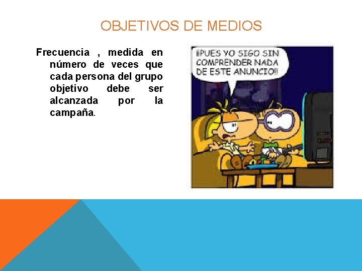 OBJETIVOS DE MEDIOS Frecuencia , medida en número de veces que cada persona del OBJETIVOS DE MEDIOS Frecuencia , medida en número de veces que cada persona del