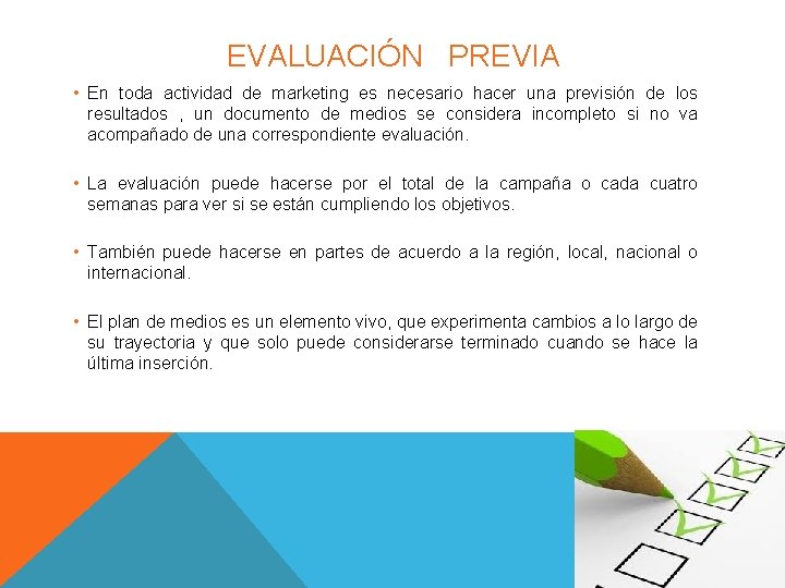 EVALUACIÓN PREVIA • En toda actividad de marketing es necesario hacer una previsión de EVALUACIÓN PREVIA • En toda actividad de marketing es necesario hacer una previsión de