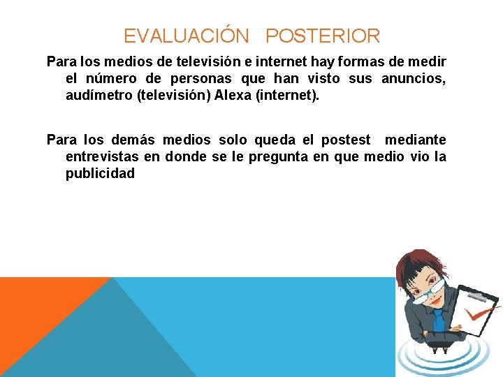 EVALUACIÓN POSTERIOR Para los medios de televisión e internet hay formas de medir el EVALUACIÓN POSTERIOR Para los medios de televisión e internet hay formas de medir el