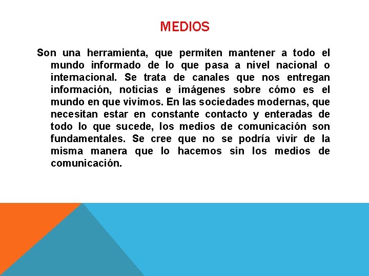 MEDIOS Son una herramienta, que permiten mantener a todo el mundo informado de lo MEDIOS Son una herramienta, que permiten mantener a todo el mundo informado de lo