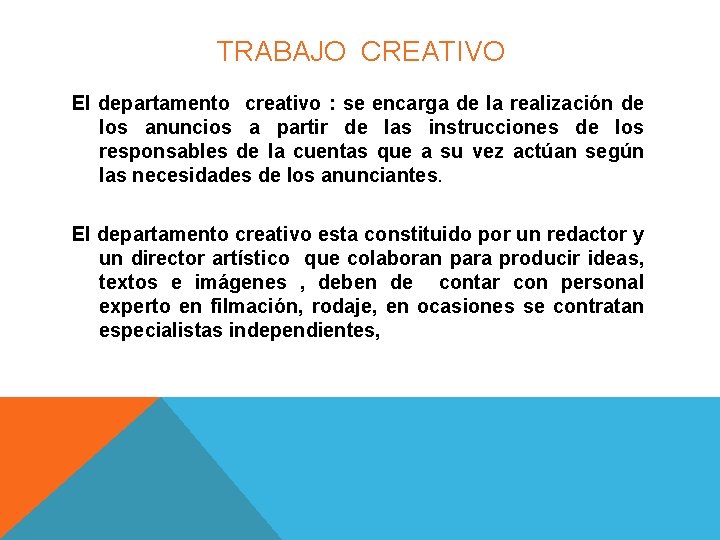 TRABAJO CREATIVO El departamento creativo : se encarga de la realización de los anuncios TRABAJO CREATIVO El departamento creativo : se encarga de la realización de los anuncios