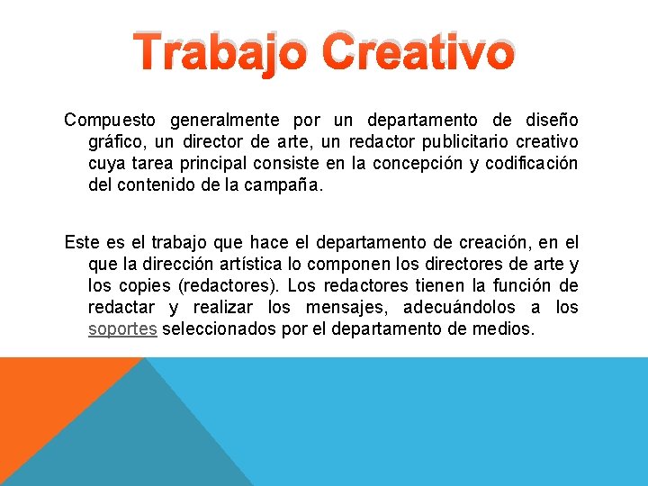 Trabajo Creativo Compuesto generalmente por un departamento de diseño gráfico, un director de arte, Trabajo Creativo Compuesto generalmente por un departamento de diseño gráfico, un director de arte,