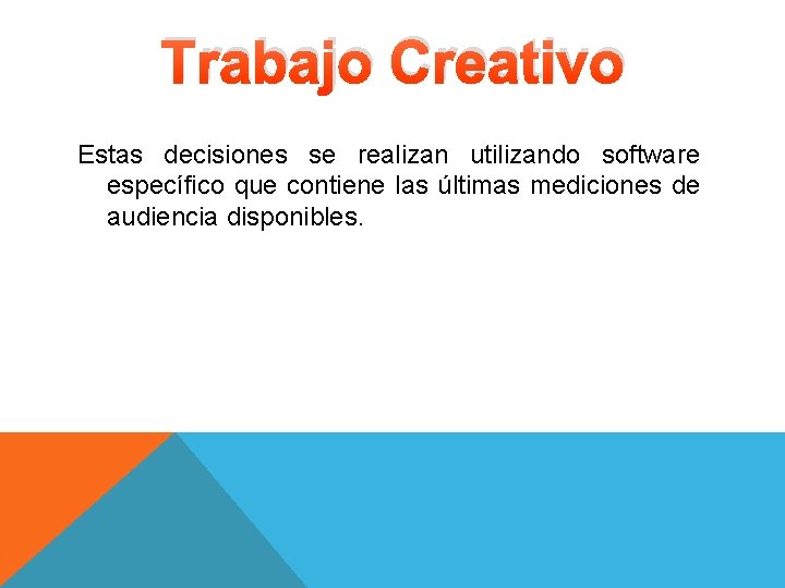 Trabajo Creativo Estas decisiones se realizan utilizando software específico que contiene las últimas mediciones Trabajo Creativo Estas decisiones se realizan utilizando software específico que contiene las últimas mediciones