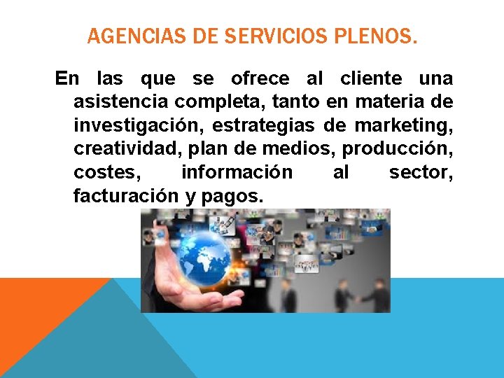 AGENCIAS DE SERVICIOS PLENOS. En las que se ofrece al cliente una asistencia completa, AGENCIAS DE SERVICIOS PLENOS. En las que se ofrece al cliente una asistencia completa,