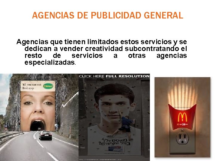 AGENCIAS DE PUBLICIDAD GENERAL Agencias que tienen limitados estos servicios y se dedican a AGENCIAS DE PUBLICIDAD GENERAL Agencias que tienen limitados estos servicios y se dedican a