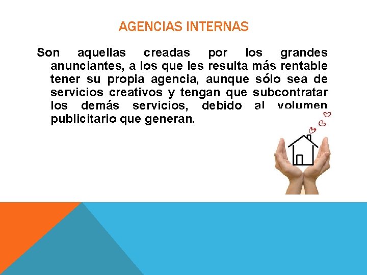 AGENCIAS INTERNAS Son aquellas creadas por los grandes anunciantes, a los que les resulta AGENCIAS INTERNAS Son aquellas creadas por los grandes anunciantes, a los que les resulta