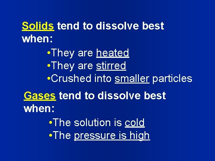 Solids tend to dissolve best when: • They are heated • They are stirred