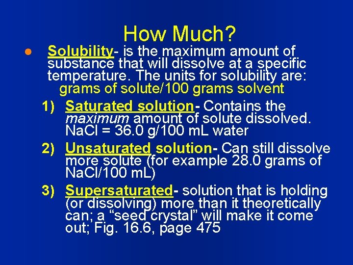 l How Much? Solubility- is the maximum amount of substance that will dissolve at