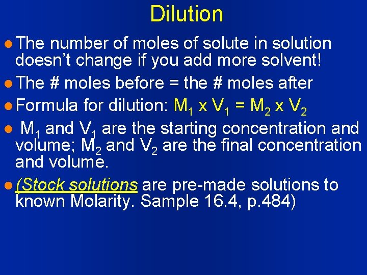 Dilution l The number of moles of solute in solution doesn’t change if you