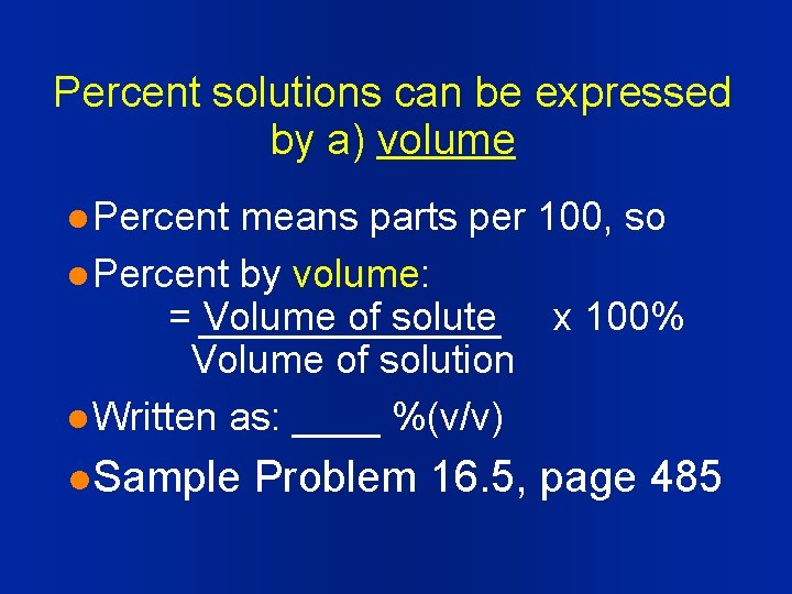 Percent solutions can be expressed by a) volume l Percent means parts per 100,