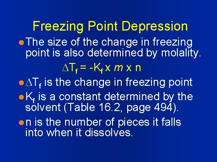 Freezing Point Depression l The size of the change in freezing point is also