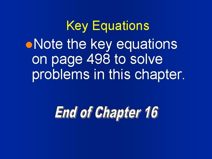 Key Equations l. Note the key equations on page 498 to solve problems in