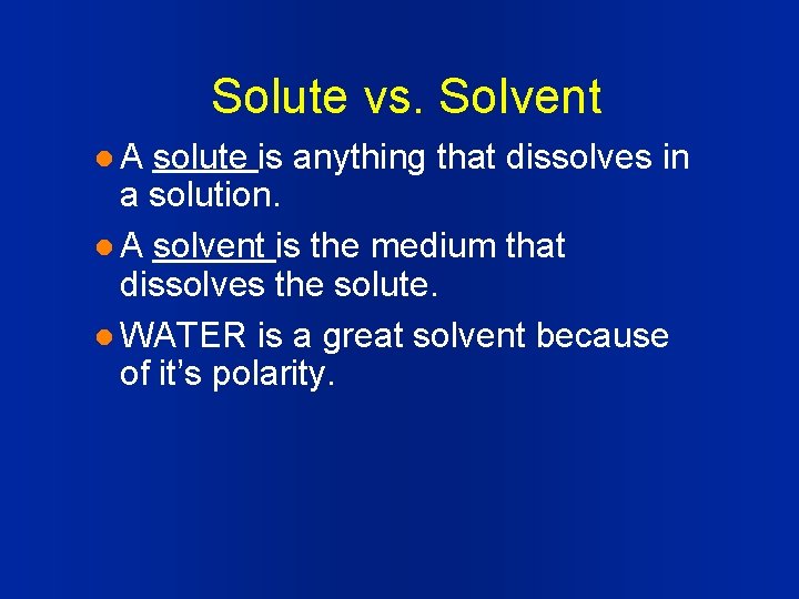 Solute vs. Solvent l. A solute is anything that dissolves in a solution. l