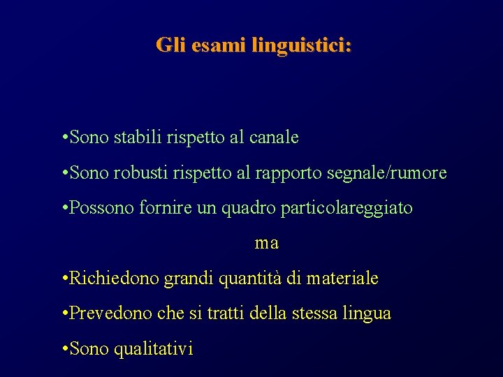 Gli esami linguistici: • Sono stabili rispetto al canale • Sono robusti rispetto al