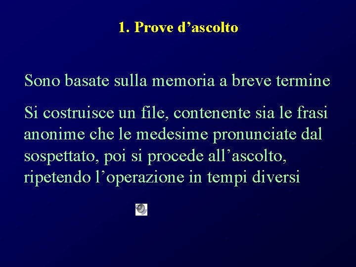 1. Prove d’ascolto Sono basate sulla memoria a breve termine Si costruisce un file,