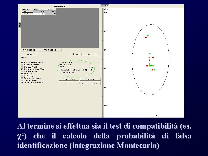 Al termine si effettua sia il test di compatibilità (es. c 2) che il