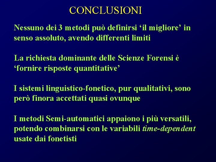 CONCLUSIONI Nessuno dei 3 metodi può definirsi ‘il migliore’ in senso assoluto, avendo differenti