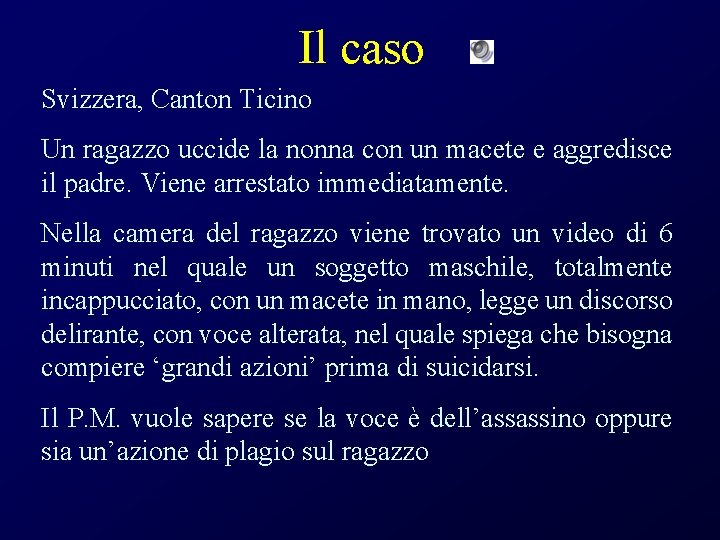 Il caso Svizzera, Canton Ticino Un ragazzo uccide la nonna con un macete e