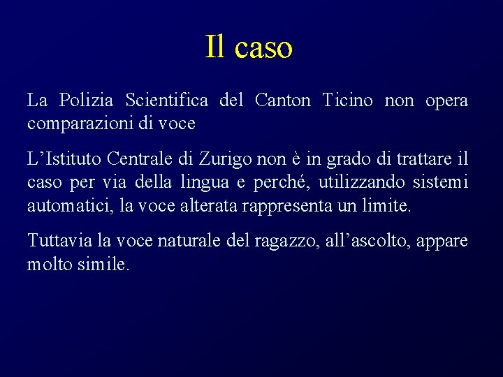 Il caso La Polizia Scientifica del Canton Ticino non opera comparazioni di voce L’Istituto