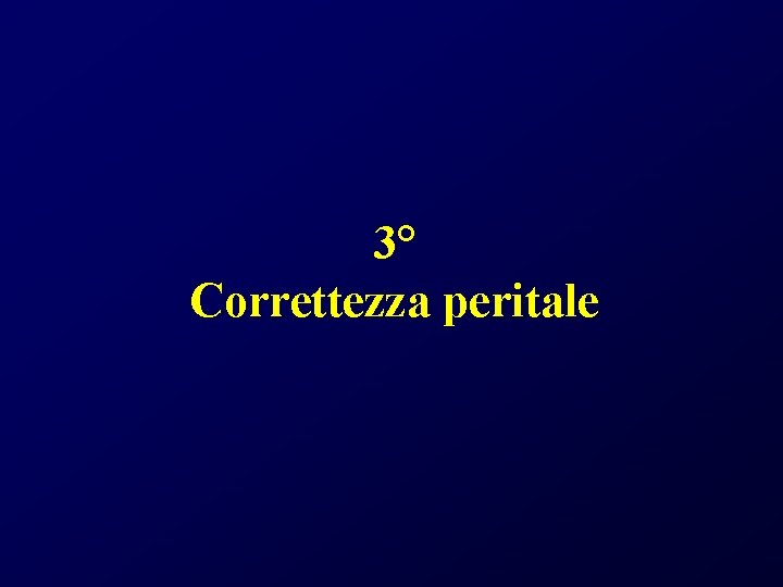 3° Correttezza peritale 