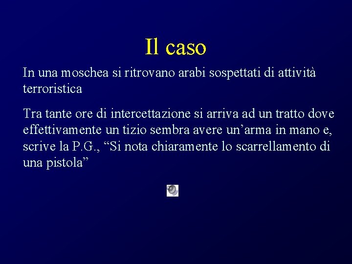 Il caso In una moschea si ritrovano arabi sospettati di attività terroristica Tra tante