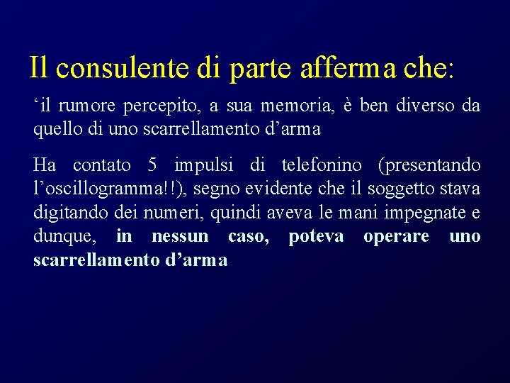 Il consulente di parte afferma che: ‘il rumore percepito, a sua memoria, è ben