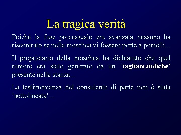 La tragica verità Poiché la fase processuale era avanzata nessuno ha riscontrato se nella