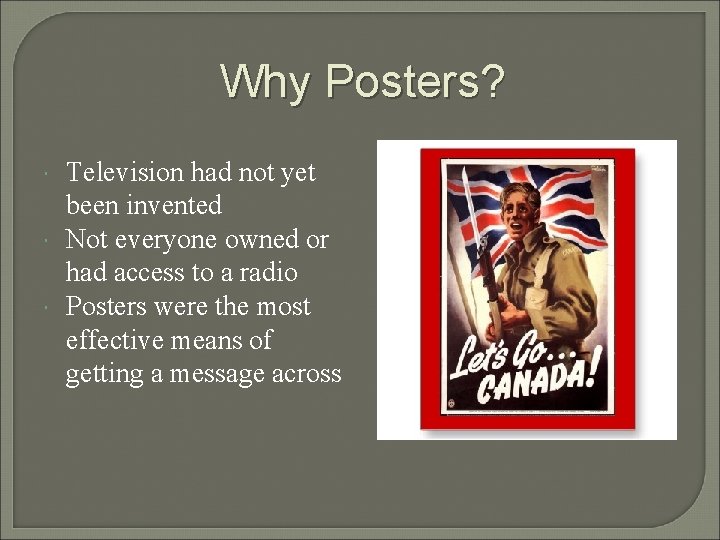 Why Posters? Television had not yet been invented Not everyone owned or had access