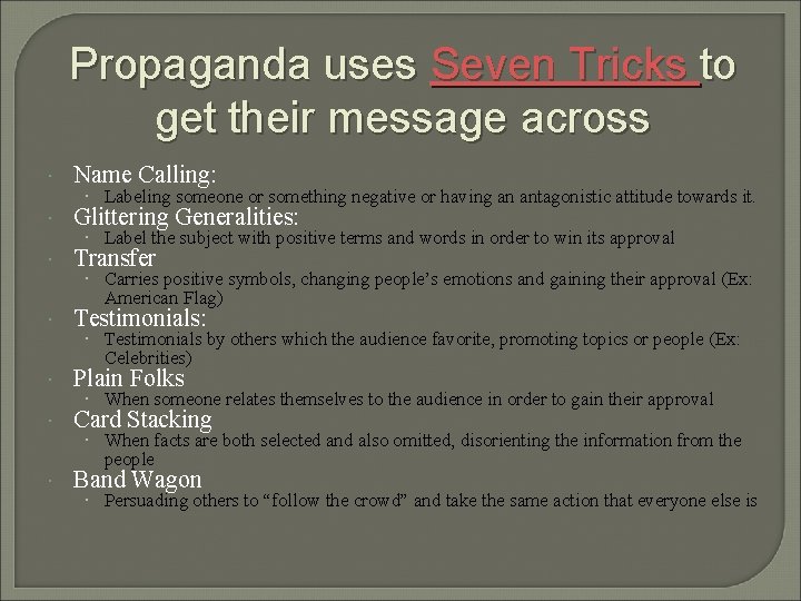 Propaganda uses Seven Tricks to get their message across Name Calling: Glittering Generalities: Transfer