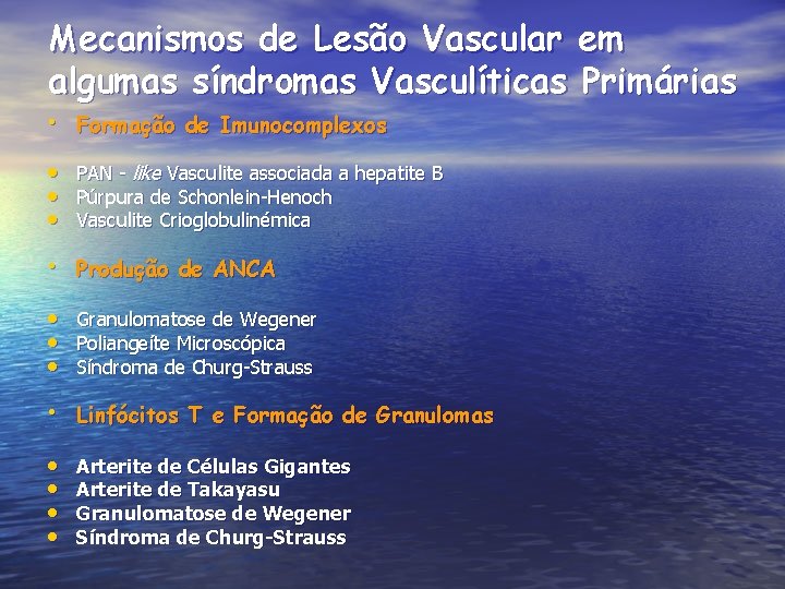 Mecanismos de Lesão Vascular em algumas síndromas Vasculíticas Primárias • Formação de Imunocomplexos •