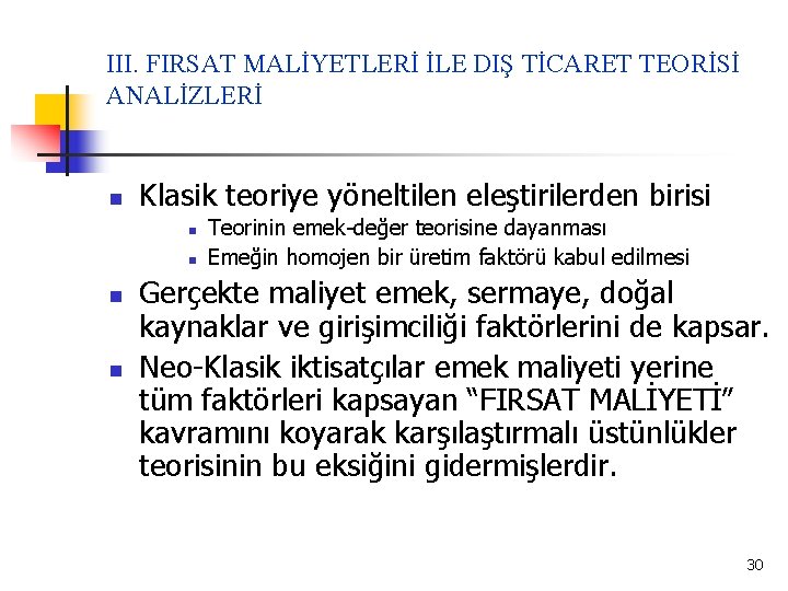 III. FIRSAT MALİYETLERİ İLE DIŞ TİCARET TEORİSİ ANALİZLERİ n Klasik teoriye yöneltilen eleştirilerden birisi