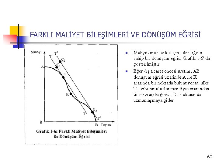 FARKLI MALİYET BİLEŞİMLERİ VE DÖNÜŞÜM EĞRİSİ n n Maliyetlerde farklılaşma özelliğine sahip bir dönüşüm