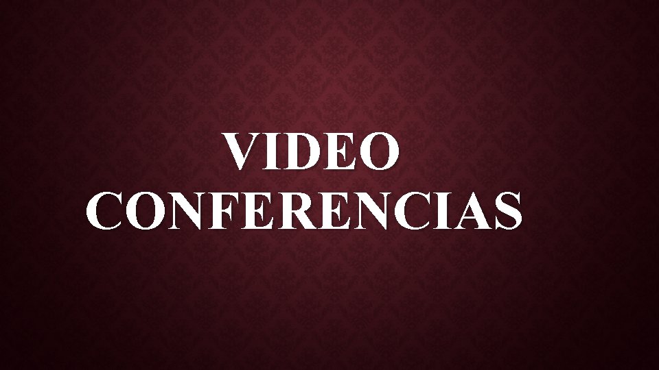 VIDEO CONFERENCIAS 