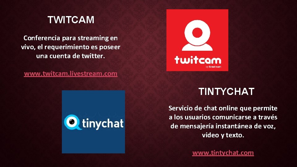 TWITCAM Conferencia para streaming en vivo, el requerimiento es poseer una cuenta de twitter.