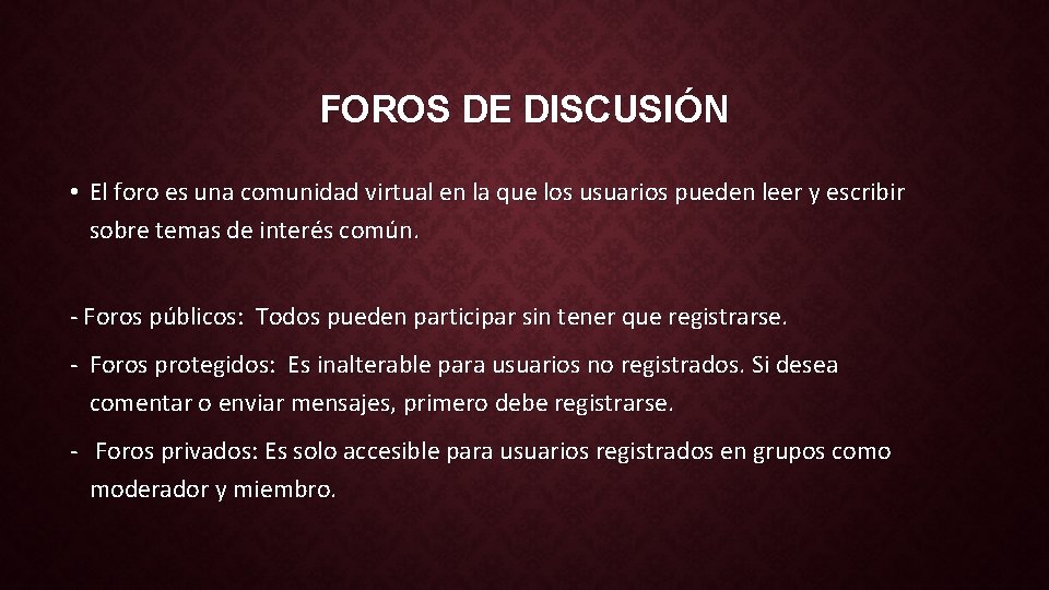 FOROS DE DISCUSIÓN • El foro es una comunidad virtual en la que los