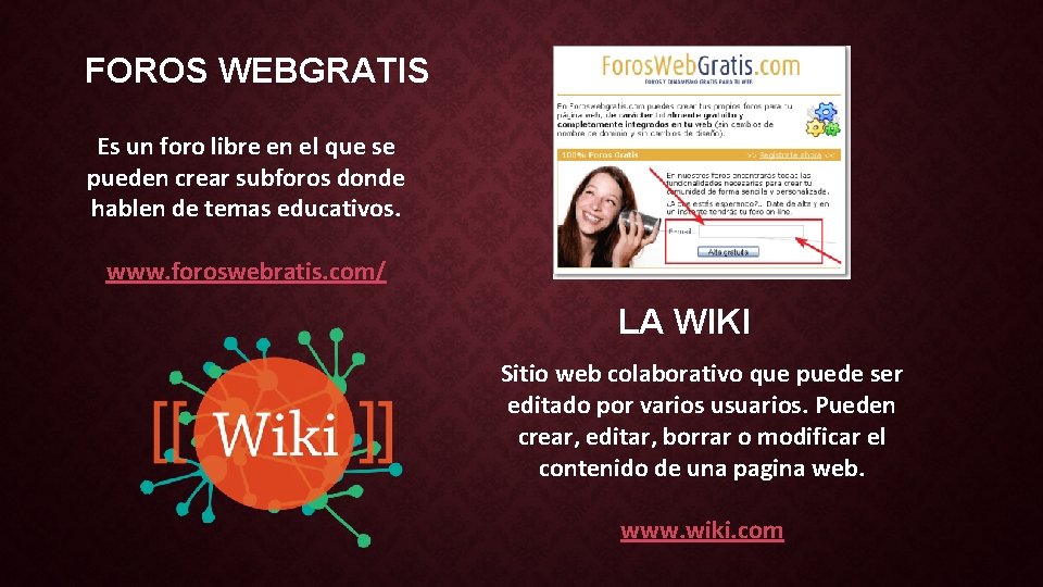 FOROS WEBGRATIS Es un foro libre en el que se pueden crear subforos donde